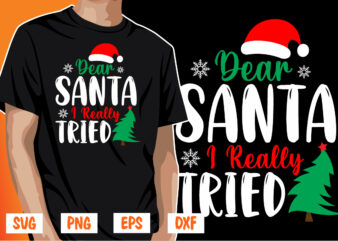 Dear Santa I Really Tried Christmas Shirt Print Template t shirt vector illustration