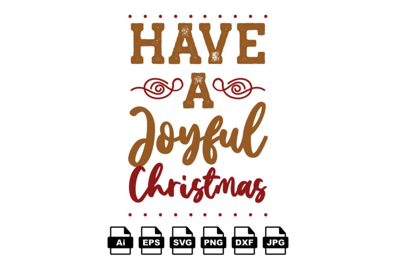 Have a joyful Christmas Merry Christmas shirt print template, funny Xmas shirt design, Santa Claus funny quotes typography design
