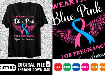 I wear light blue pink for Pregnancy and Infant Loss Awareness shirt print template