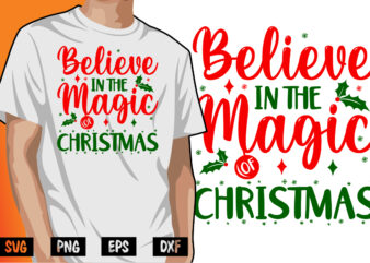 Believe In The Magic Christmas Shirt Print Template