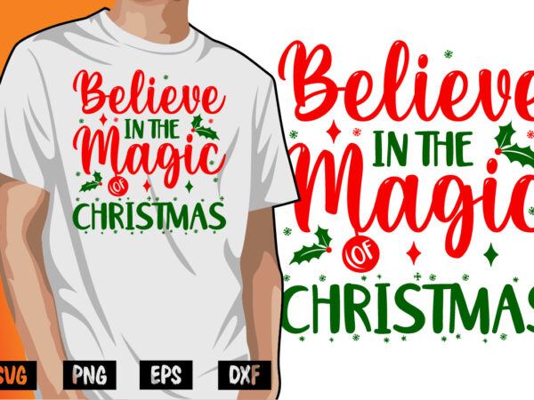 Believe in the magic christmas shirt print template t shirt template