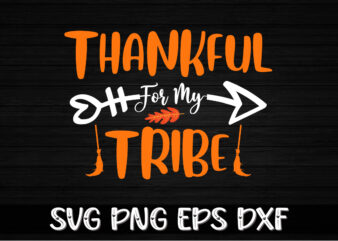 Thankful For My Tribe Thanksgiving Shirt Print Template t shirt designs for sale