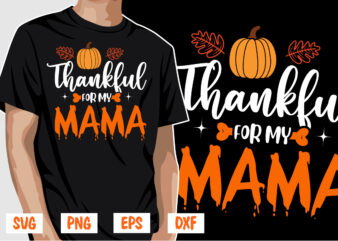 Thankful For My Mama Thanksgiving Shirt Print Template t shirt designs for sale