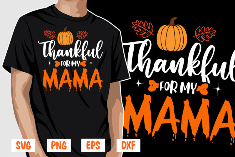 Thankful For My Mama Thanksgiving Shirt Print Template