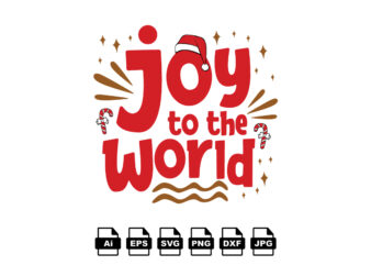 Joy to the world Merry Christmas shirt print template, funny Xmas shirt design, Santa Claus funny quotes typography design