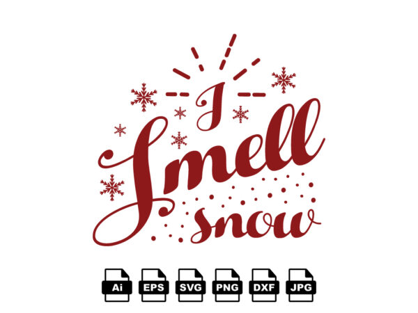 I smell snow merry christmas shirt print template, funny xmas shirt design, santa claus funny quotes typography design