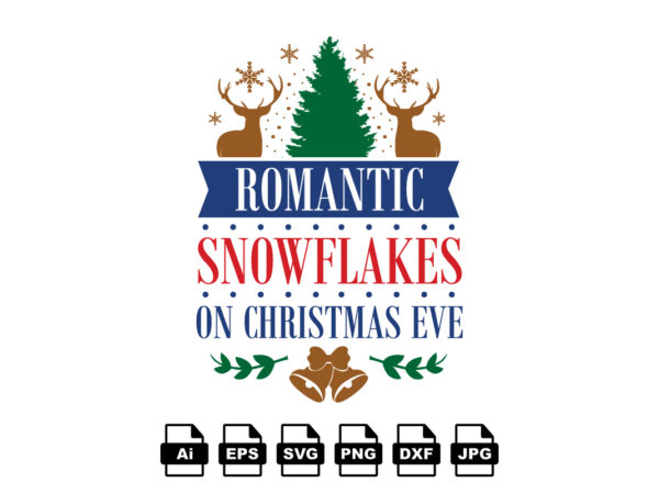 Romantic snowflakes on christmas eve merry christmas shirt print template, funny xmas shirt design, santa claus funny quotes typography design