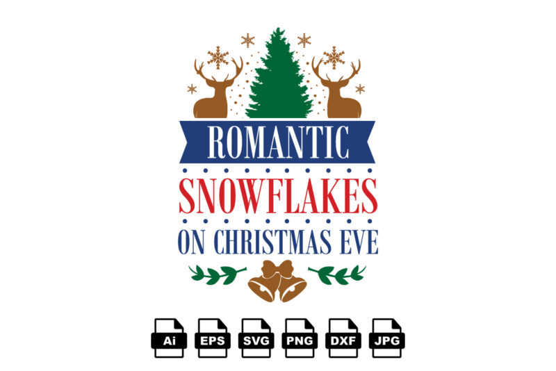 Romantic snowflakes on Christmas eve Merry Christmas shirt print template, funny Xmas shirt design, Santa Claus funny quotes typography design
