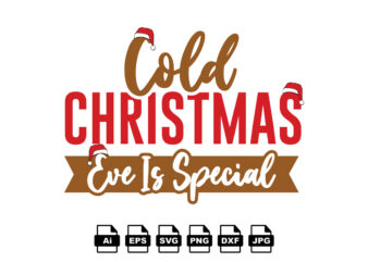 Cold Christmas eve is special Merry Christmas shirt print template, funny Xmas shirt design, Santa Claus funny quotes typography design