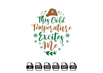 This cold temperature excites me Merry Christmas shirt print template, funny Xmas shirt design, Santa Claus funny quotes typography design