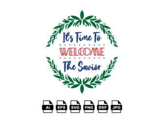 It’s time to welcome the savior Merry Christmas shirt print template, funny Xmas shirt design, Santa Claus funny quotes typography design