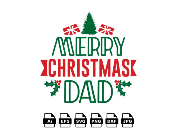 Merry christmas dad merry christmas shirt print template, funny xmas shirt design, santa claus funny quotes typography design