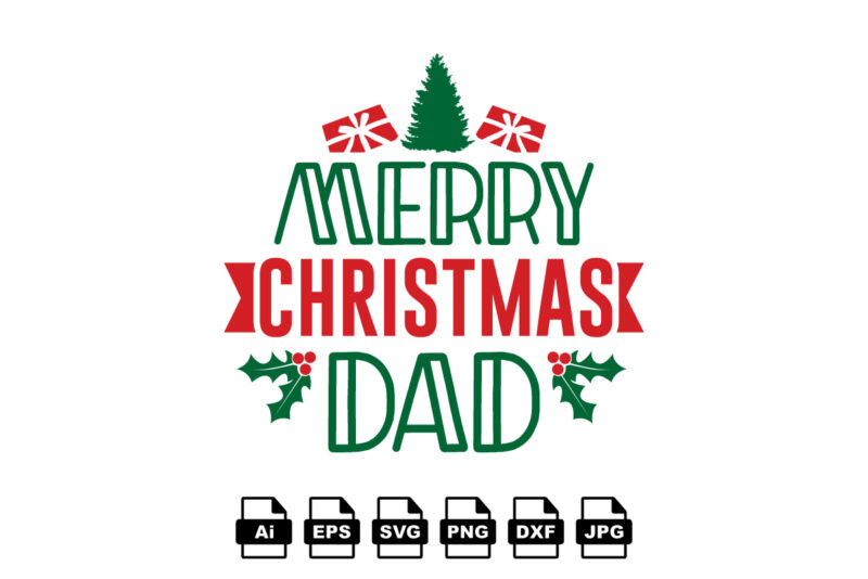 Merry Christmas dad Merry Christmas shirt print template, funny Xmas shirt design, Santa Claus funny quotes typography design