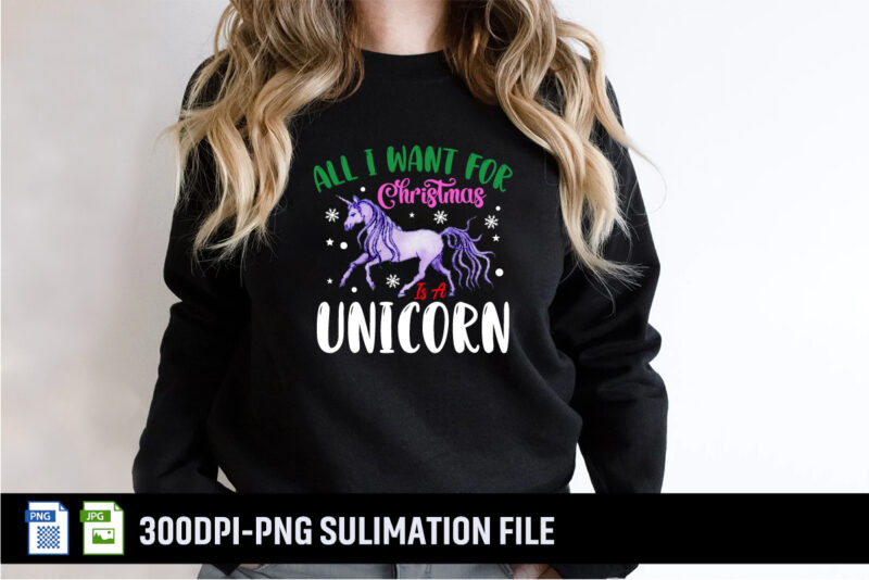 All I Want For Christmas Is A Unicorn Shirt Print Template