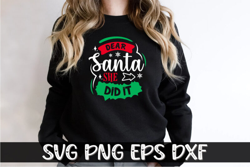 Dear Santa she did it SVG T-shirt Design Shirt Print Template