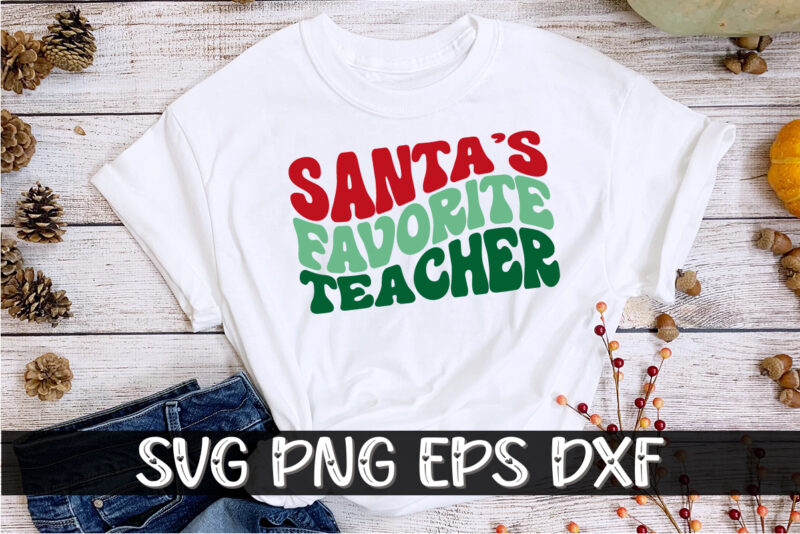 Santa’s Favorite Teacher Merry Christmas Shirt Print Template