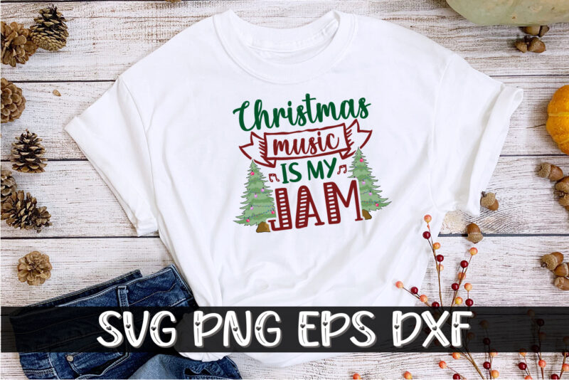 Christmas Music Is My Jam Shirt Print Template