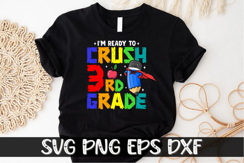 I’m Ready to Crush 3rd Grade Shirt Print Template