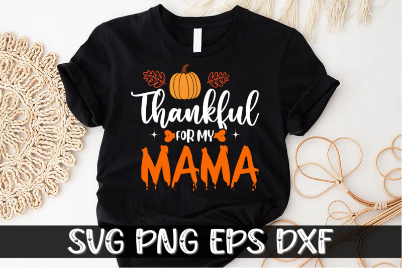 Thankful For My Mama Thanksgiving Shirt Print Template