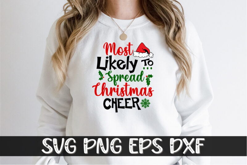 Most Likely To Spread Christmas Cheer Shirt Print Template