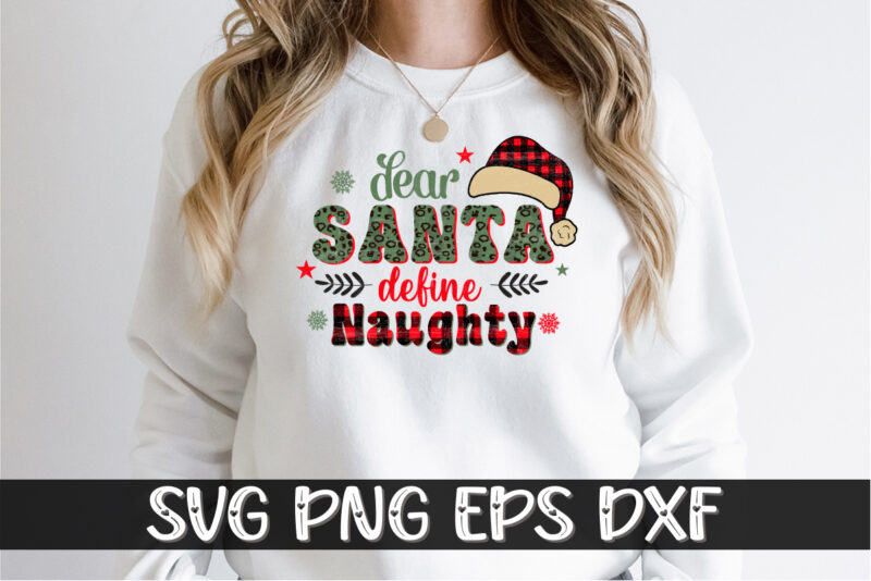 Dear Santa Define Naughty – Christmas Shirt Print Template