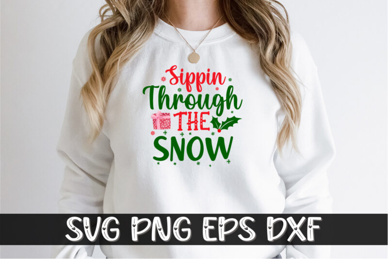 Sippin Through the Snow Merry Christmas Shirt Print Template