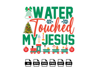 Water touched by Jesus Merry Christmas shirt print template, funny Xmas shirt design, Santa Claus funny quotes typography design