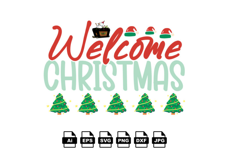 Welcome Christmas Merry Christmas shirt print template, funny Xmas shirt design, Santa Claus funny quotes typography design