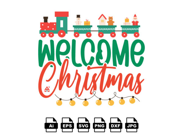 Welcome Christmas Merry Christmas shirt print template, funny Xmas shirt design, Santa Claus funny quotes typography design