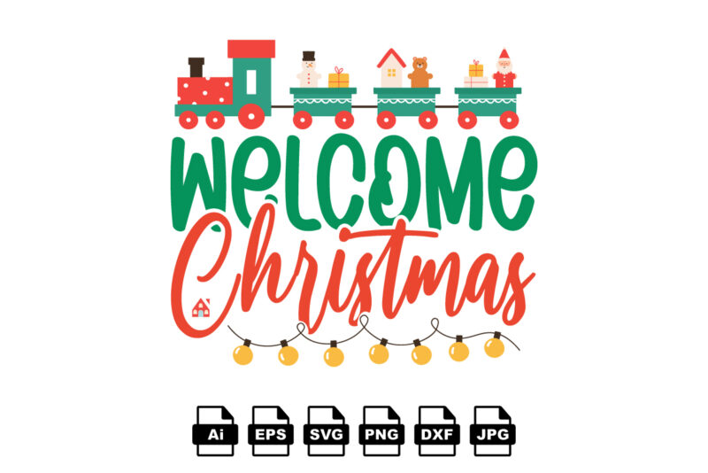 Welcome Christmas Merry Christmas shirt print template, funny Xmas shirt design, Santa Claus funny quotes typography design