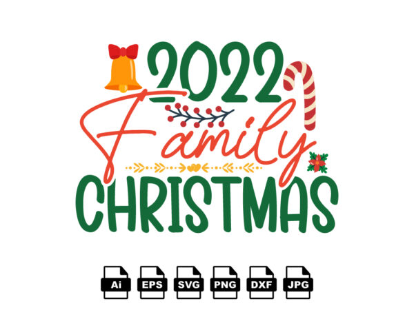 2022 family christmas merry christmas shirt print template, funny xmas shirt design, santa claus funny quotes typography design