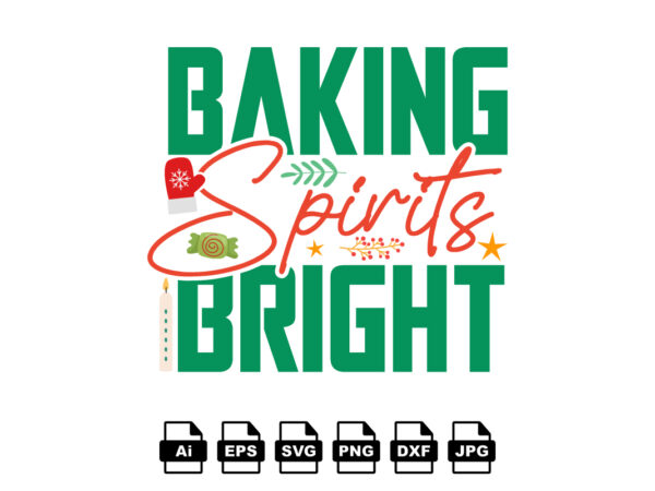 Baking spirits bright merry christmas shirt print template, funny xmas shirt design, santa claus funny quotes typography design Baking spirits bright merry christmas shirt print template, funny xmas shirt design, santa claus funny quotes typography design