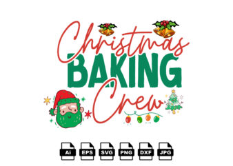 Christmas baking crew Merry Christmas shirt print template, funny Xmas shirt design, Santa Claus funny quotes typography design