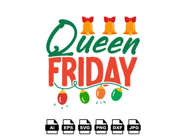 Queen friday merry christmas shirt print template, funny xmas shirt design, santa claus funny quotes typography design