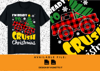 I’m Ready To Crush Christmas, Merry Christmas shirt print template, plaid pattern car for kids, First Xmas design tree vector illustration art, Santa’s Claus favorite car