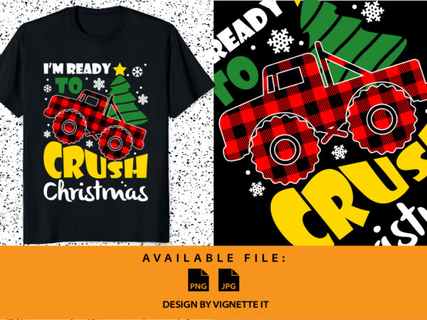 I’m ready to crush christmas, merry christmas shirt print template, plaid pattern car for kids, first xmas design tree vector illustration art, santa’s claus favorite car