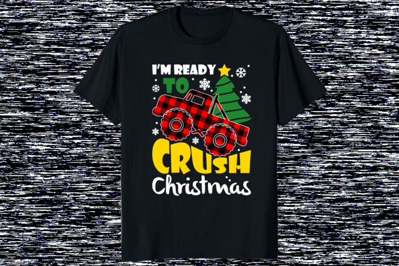 I’m Ready To Crush Christmas, Merry Christmas shirt print template, plaid pattern car for kids, First Xmas design tree vector illustration art, Santa’s Claus favorite car