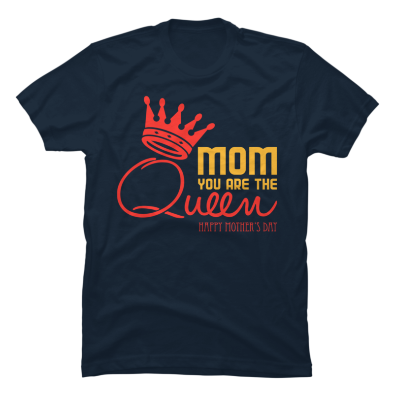 Mom You Are The Queen - Buy t-shirt designs