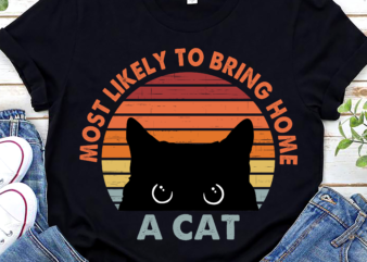 Most Likely To Bring Home A Cat Funny Cats Lovers Vintage NL t shirt designs for sale