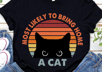 Most Likely To Bring Home A Cat Funny Cats Lovers Vintage NL