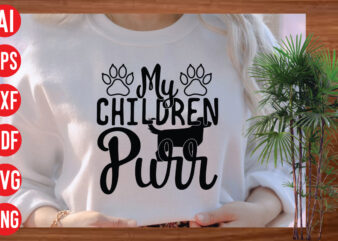 My Children Purr T shirt design, My Children Purr SVG cut file , My Children Purr SVG design,Dog Svg Bundle , Dog Cut Files , Dog Mom Svg , Dog