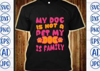 My Dog Is Not A Pet My Dog Is Family Retro SVG (1)