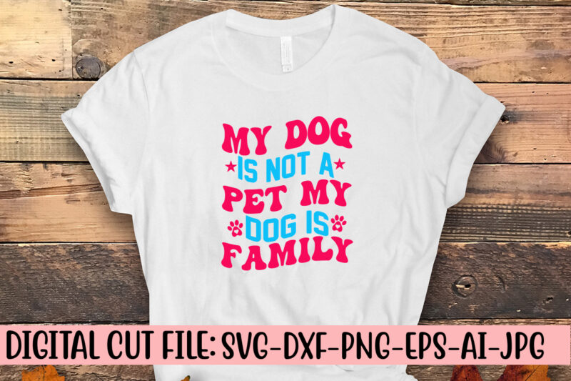 My Dog Is Not A Pet My Dog Is Family Retro SVG