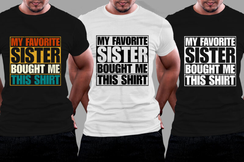 My Favorite Sister Bought Me This Shirt Brother Lover T-Shirt Design