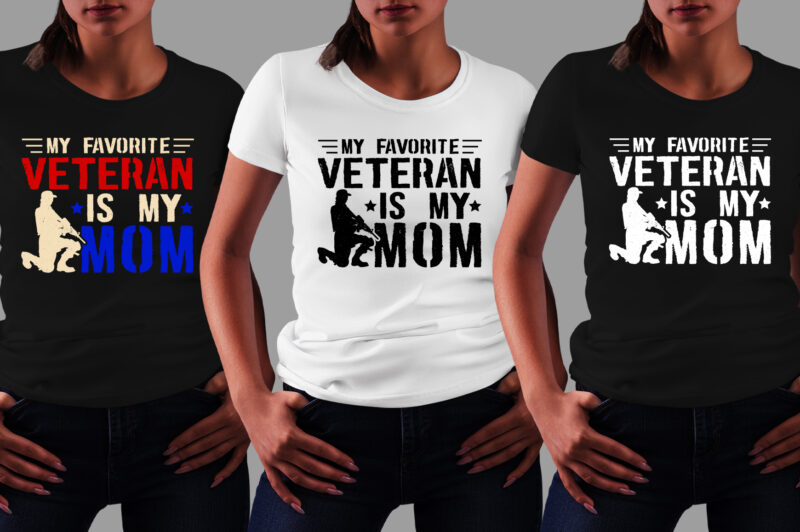 My Favorite Veteran Is My Mom Veteran Mom T-Shirt Design