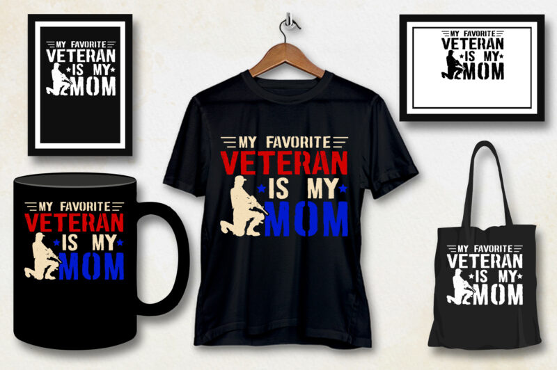 My Favorite Veteran Is My Mom Veteran Mom T-Shirt Design