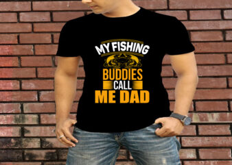 My Fishing Buddies Call Me Dad T-Shirt Design