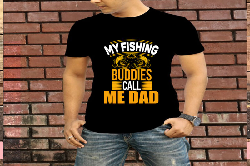 My Fishing Buddies Call Me Dad T-Shirt Design