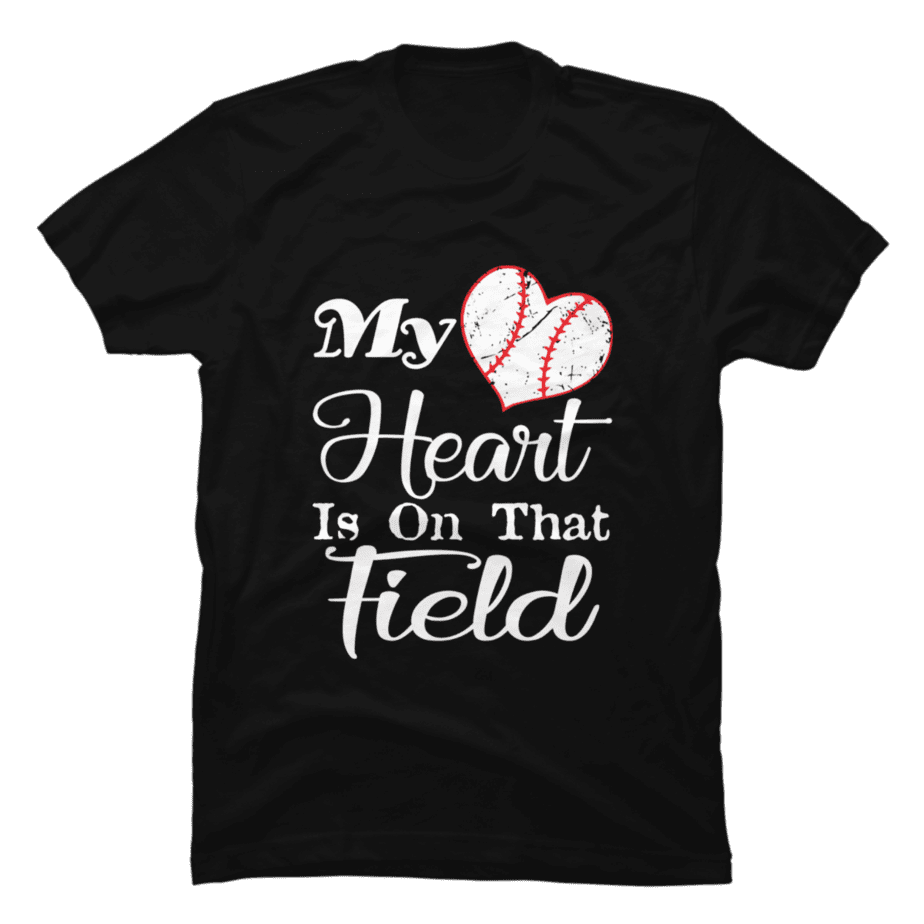 My Heart Is On That Field Baseball - Buy t-shirt designs