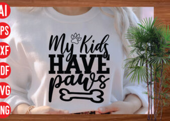 My Kids Have Paws t shirt design, My Kids Have Paws SVG cut file, My Kids Have Paws SVG design,Dog Svg Bundle , Dog Cut Files , Dog Mom Svg